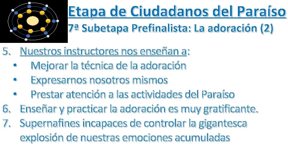 Etapa de Ciudadanos del Paraíso 7ª Subetapa Prefinalista: La adoración (2) 5. Nuestros instructores