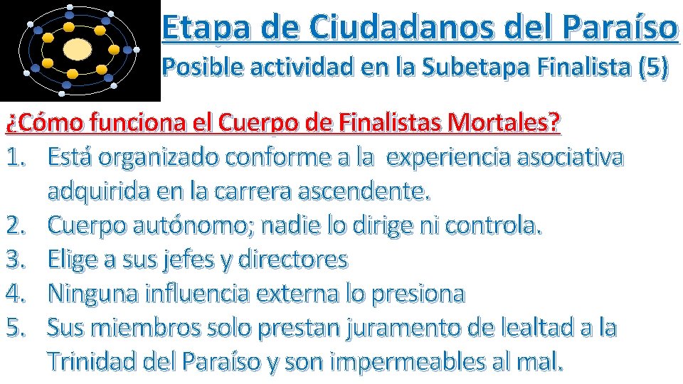 Etapa de Ciudadanos del Paraíso Posible actividad en la Subetapa Finalista (5) ¿Cómo funciona