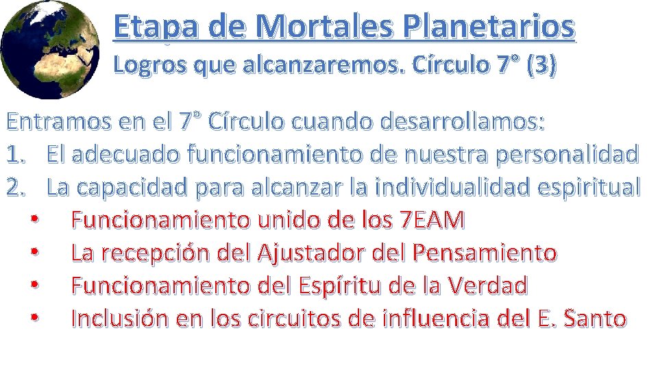 Etapa de Mortales Planetarios Logros que alcanzaremos. Círculo 7° (3) Entramos en el 7°