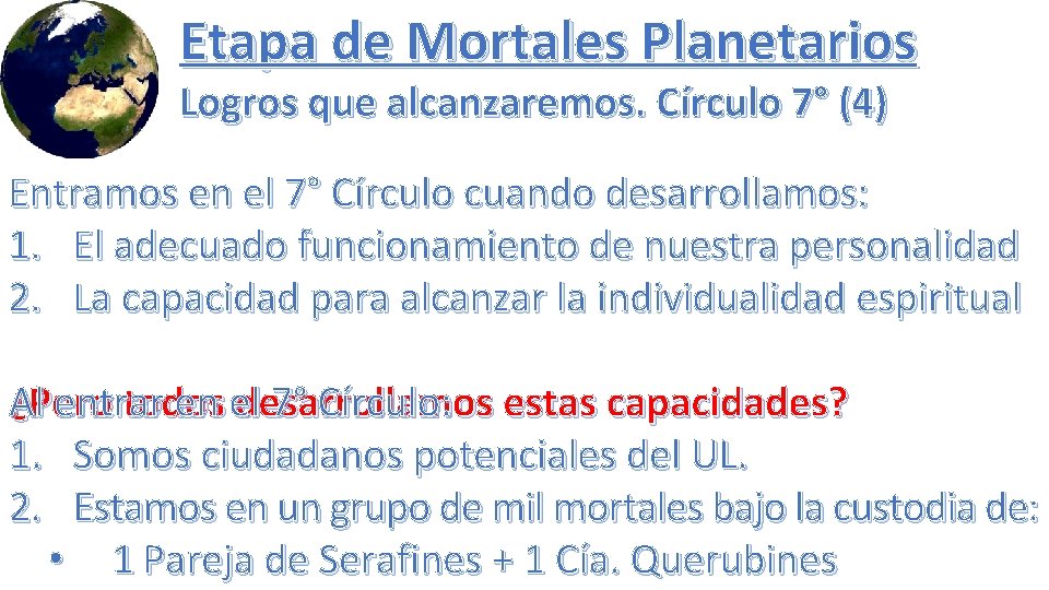 Etapa de Mortales Planetarios Logros que alcanzaremos. Círculo 7° (4) Entramos en el 7°