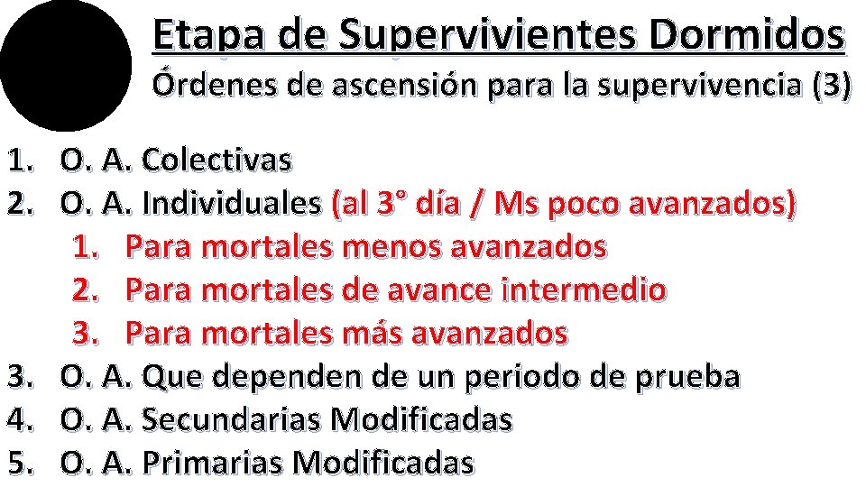 Etapa de Supervivientes Dormidos Órdenes de ascensión para la supervivencia (3) 1. O. A.