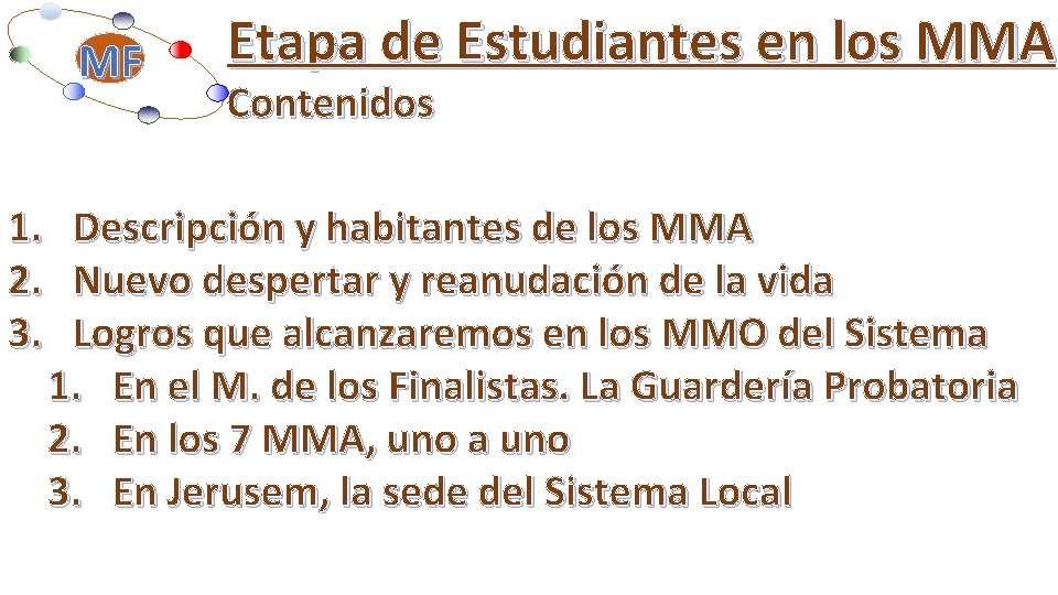 MF 1. 2. 3. Etapa de Estudiantes en los MMA Contenidos Descripción y habitantes