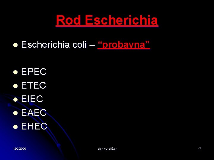 Rod Escherichia l Escherichia coli – “probavna” EPEC l ETEC l EIEC l EAEC