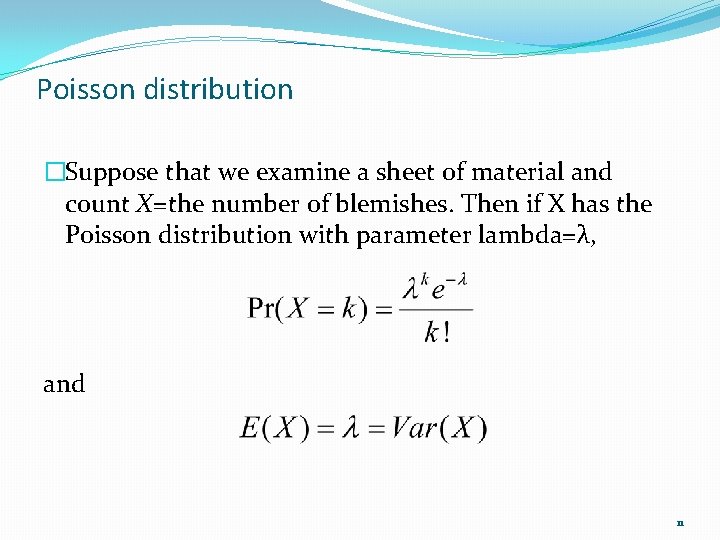 Poisson distribution �Suppose that we examine a sheet of material and count X=the number