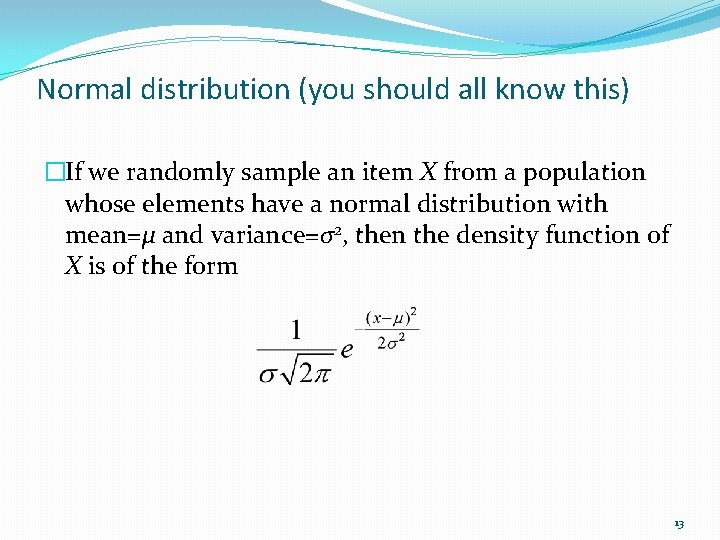 Normal distribution (you should all know this) �If we randomly sample an item X Normal distribution (you should all know this) �If we randomly sample an item X