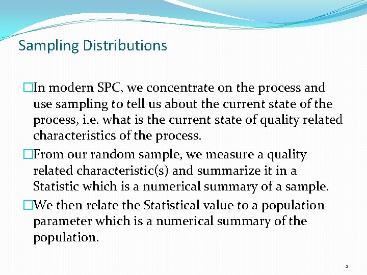 Sampling Distributions �In modern SPC, we concentrate on the process and use sampling to