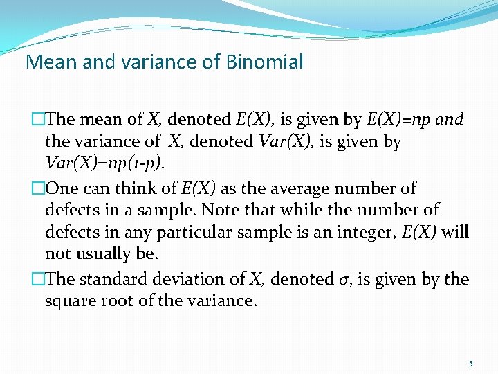 Mean and variance of Binomial �The mean of X, denoted E(X), is given by