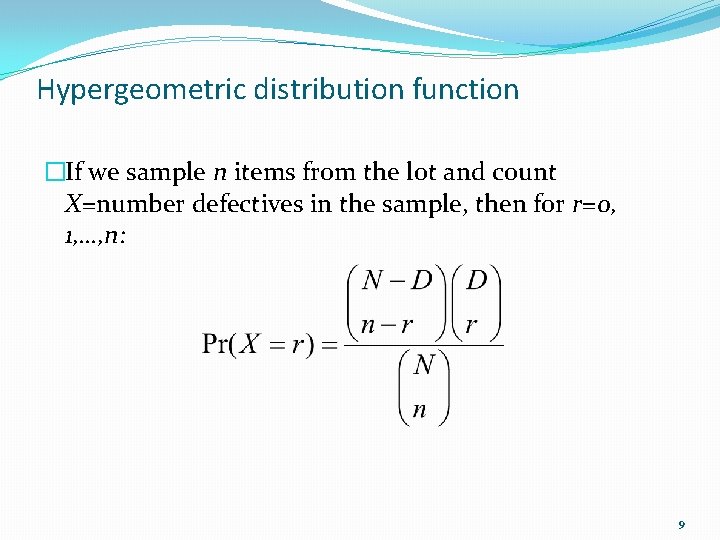 Hypergeometric distribution function �If we sample n items from the lot and count X=number