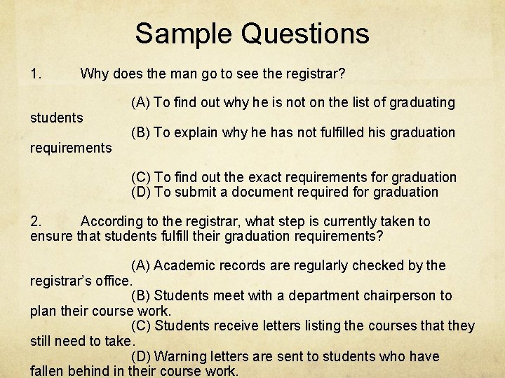 Sample Questions 1. Why does the man go to see the registrar? students requirements