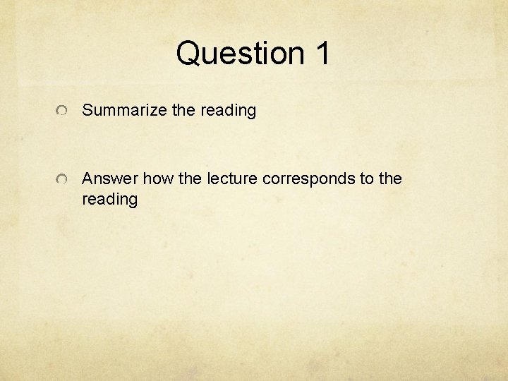 Question 1 Summarize the reading Answer how the lecture corresponds to the reading 