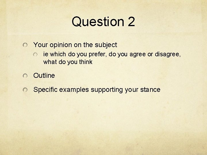 Question 2 Your opinion on the subject ie which do you prefer, do you