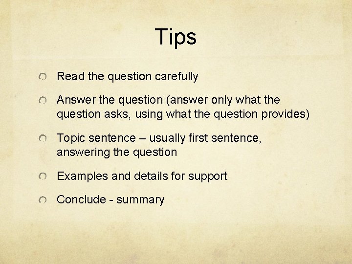 Tips Read the question carefully Answer the question (answer only what the question asks,