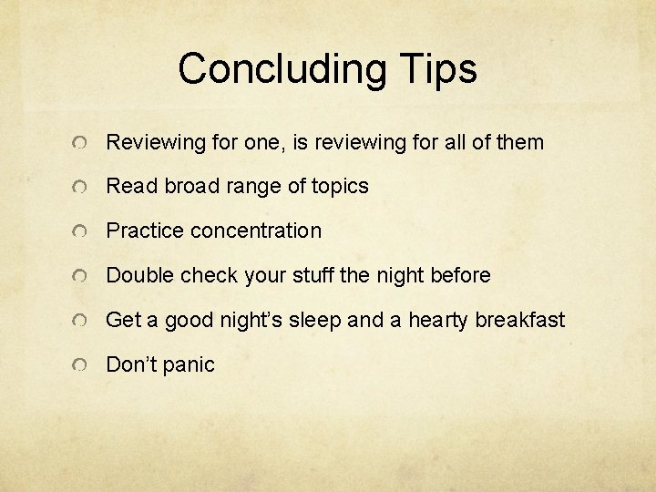 Concluding Tips Reviewing for one, is reviewing for all of them Read broad range