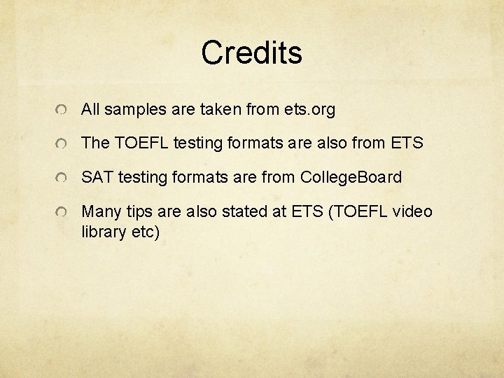 Credits All samples are taken from ets. org The TOEFL testing formats are also