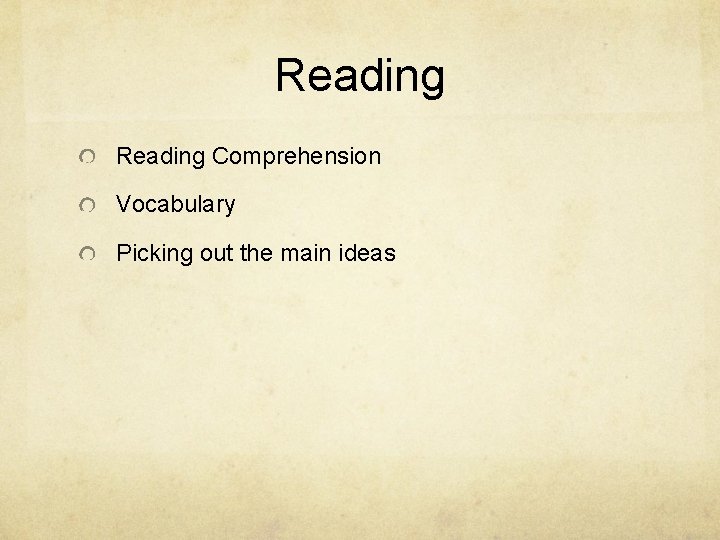 Reading Comprehension Vocabulary Picking out the main ideas 
