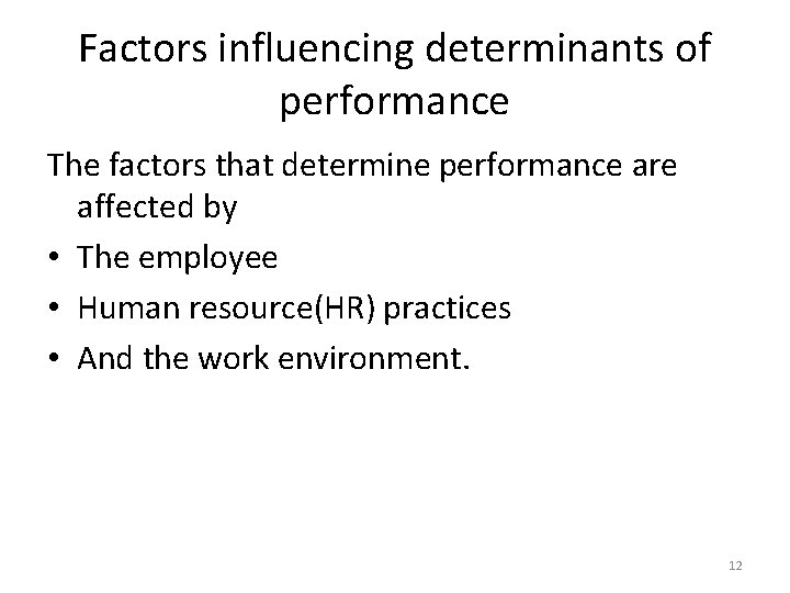 Factors influencing determinants of performance The factors that determine performance are affected by •