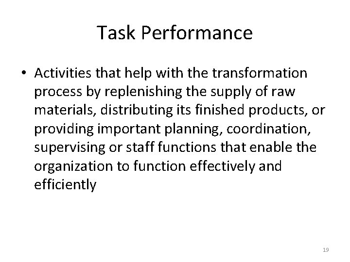 Task Performance • Activities that help with the transformation process by replenishing the supply