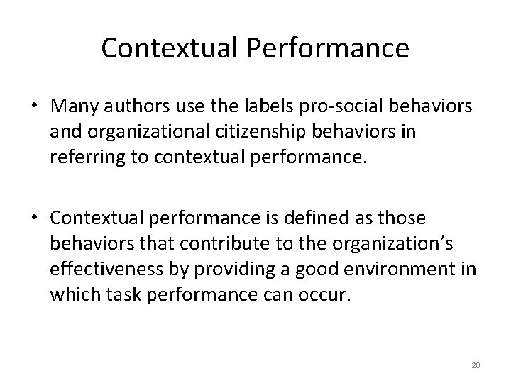 Contextual Performance • Many authors use the labels pro-social behaviors and organizational citizenship behaviors