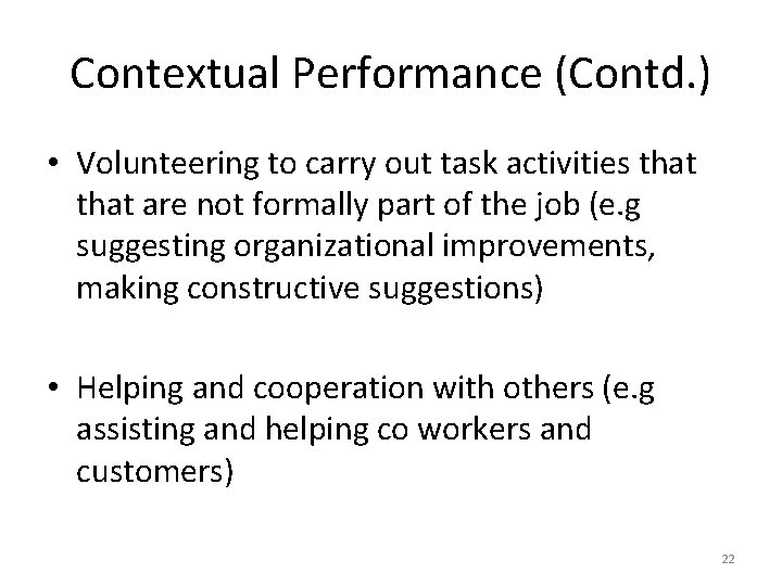 Contextual Performance (Contd. ) • Volunteering to carry out task activities that are not