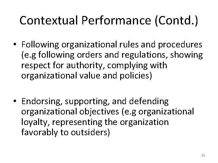 Contextual Performance (Contd. ) • Following organizational rules and procedures (e. g following orders