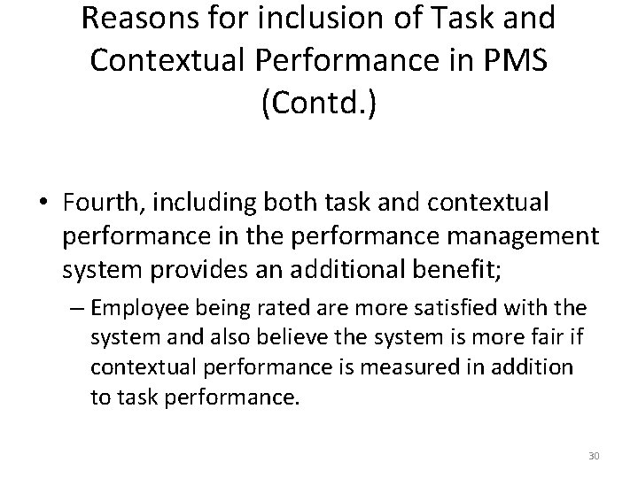 Reasons for inclusion of Task and Contextual Performance in PMS (Contd. ) • Fourth,