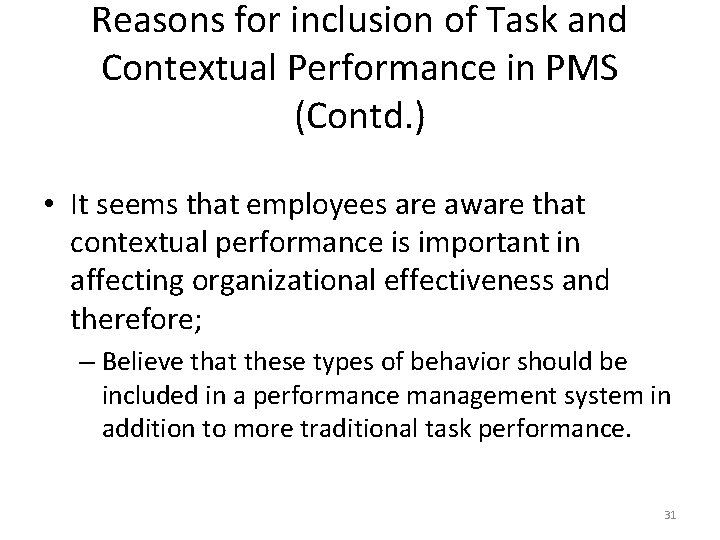 Reasons for inclusion of Task and Contextual Performance in PMS (Contd. ) • It