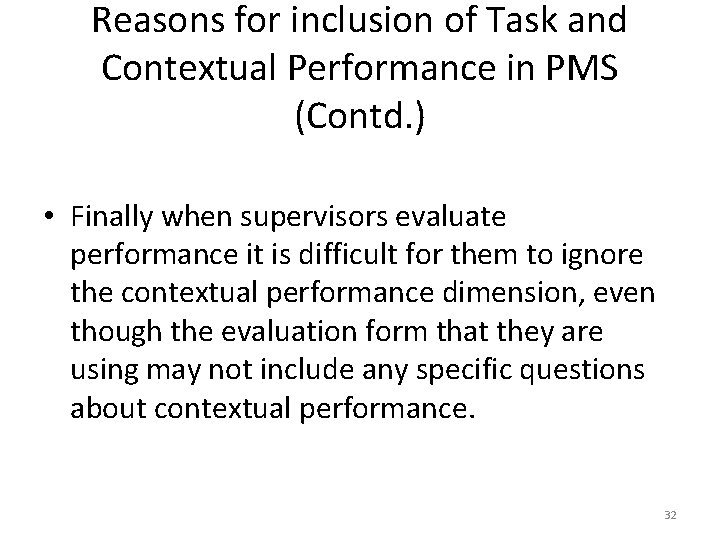 Reasons for inclusion of Task and Contextual Performance in PMS (Contd. ) • Finally