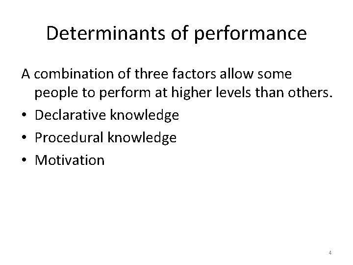 Determinants of performance A combination of three factors allow some people to perform at