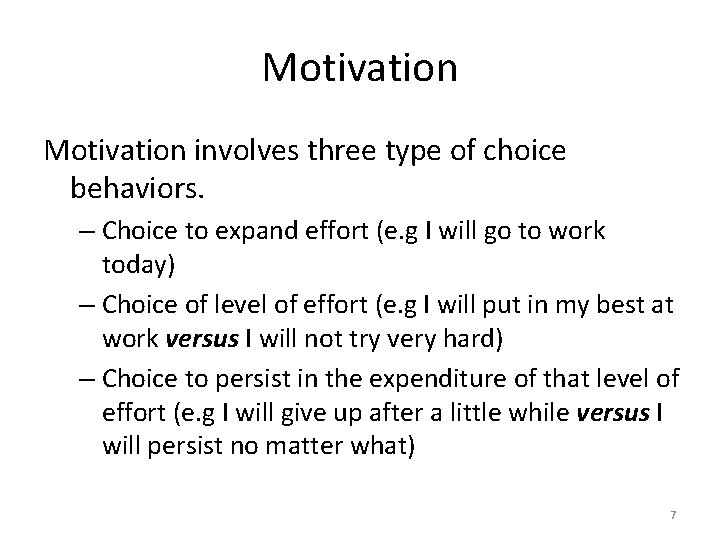 Motivation involves three type of choice behaviors. – Choice to expand effort (e. g