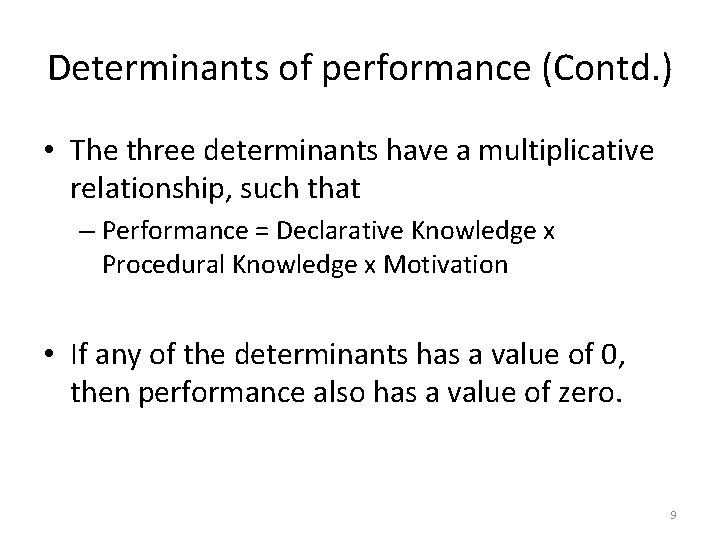 Determinants of performance (Contd. ) • The three determinants have a multiplicative relationship, such