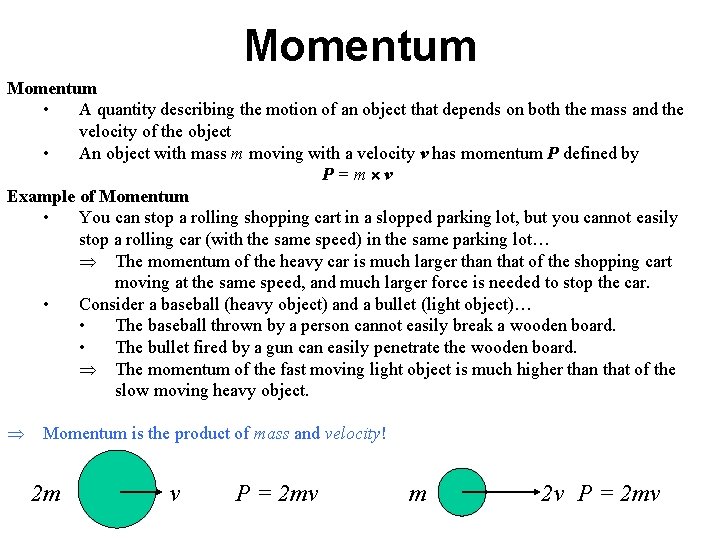 Momentum • A quantity describing the motion of an object that depends on both