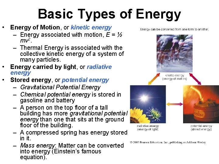Basic Types of Energy • Energy of Motion, or kinetic energy – Energy associated