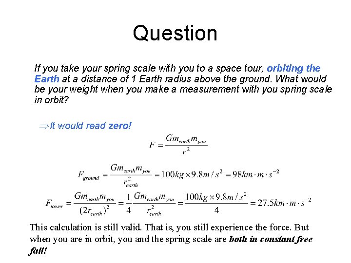 Question If you take your spring scale with you to a space tour, orbiting