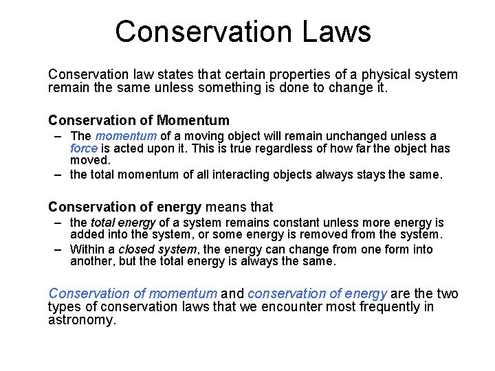 Conservation Laws Conservation law states that certain properties of a physical system remain the