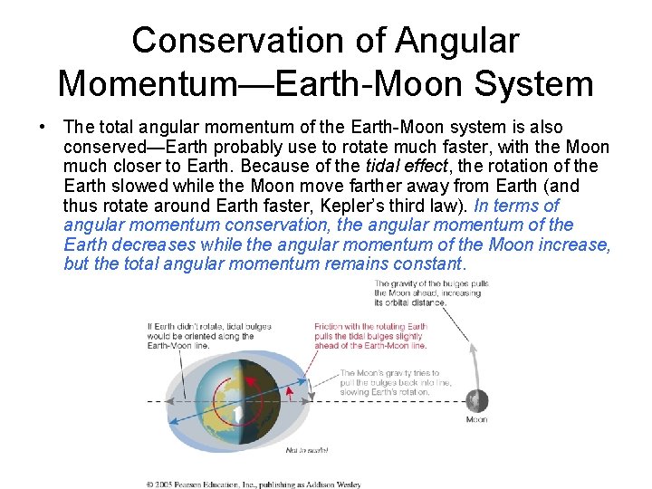 Conservation of Angular Momentum—Earth-Moon System • The total angular momentum of the Earth-Moon system