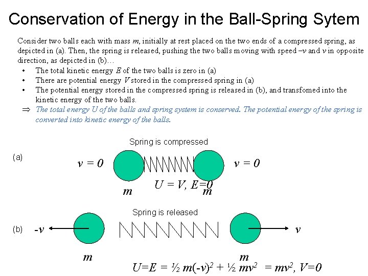 Conservation of Energy in the Ball-Spring Sytem Consider two balls each with mass m,
