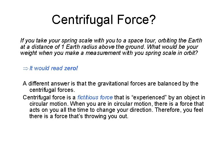 Centrifugal Force? If you take your spring scale with you to a space tour,