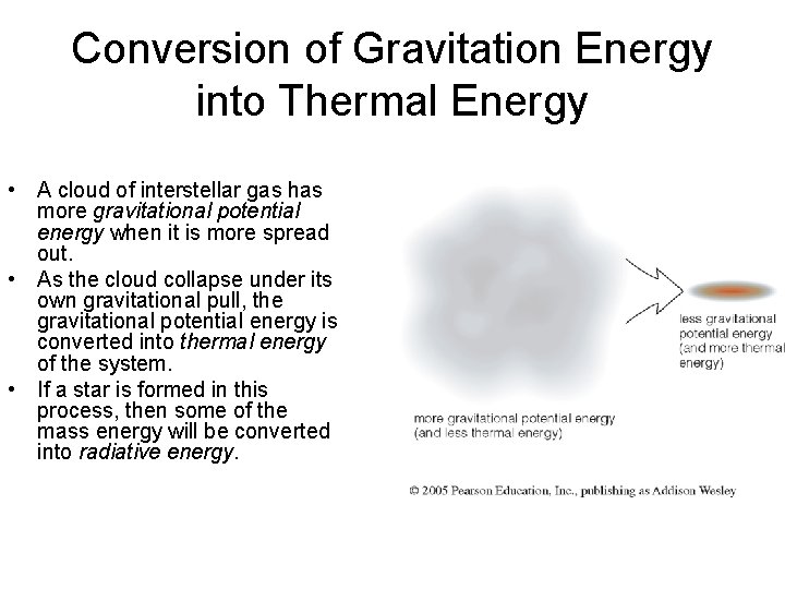 Conversion of Gravitation Energy into Thermal Energy • A cloud of interstellar gas has