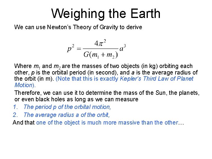 Weighing the Earth We can use Newton’s Theory of Gravity to derive Where m