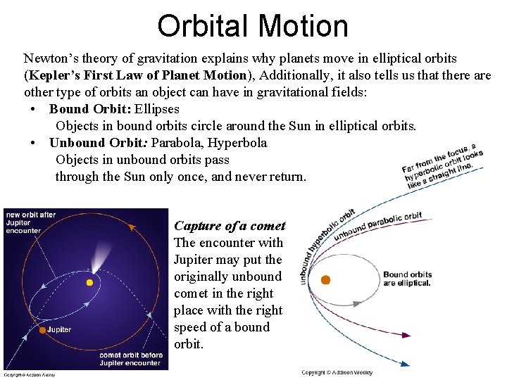 Orbital Motion Newton’s theory of gravitation explains why planets move in elliptical orbits (Kepler’s