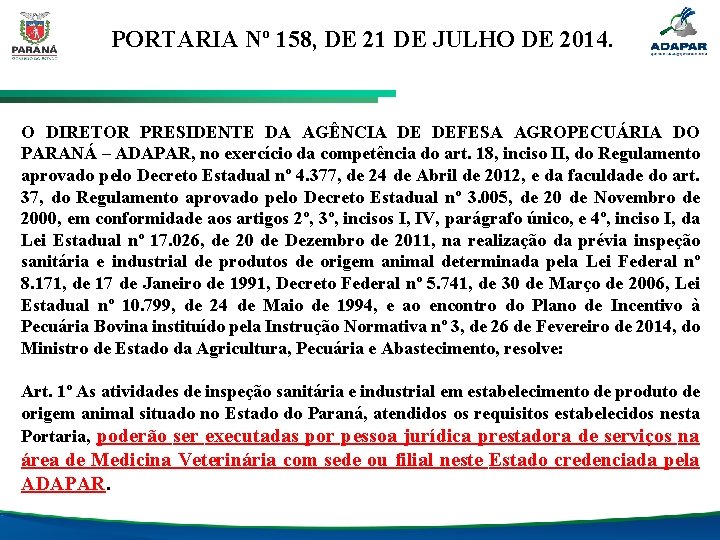 PORTARIA Nº 158, DE 21 DE JULHO DE 2014. O DIRETOR PRESIDENTE DA AGÊNCIA