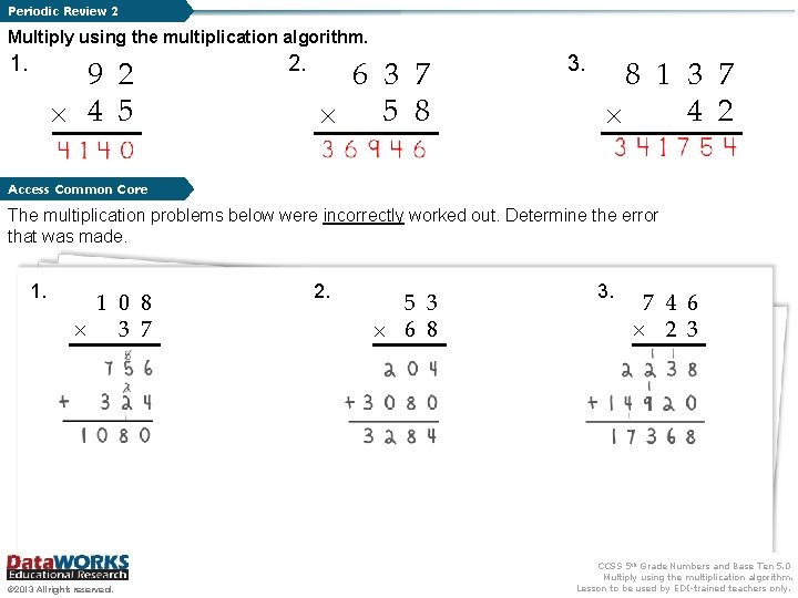 Periodic Review 2 Multiply using the multiplication algorithm. 1. 9 2 4 5 2.