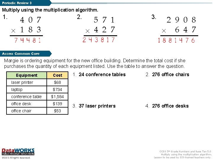 Periodic Review 3 Multiply using the multiplication algorithm. 1. 2. 4 0 7 1