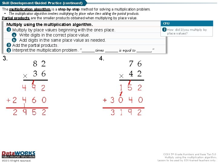 Skill Development/Guided Practice (continued) The multiplication algorithm is a step-by-step method for solving a