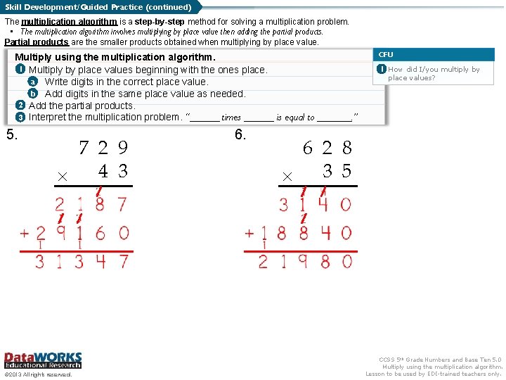 Skill Development/Guided Practice (continued) The multiplication algorithm is a step-by-step method for solving a