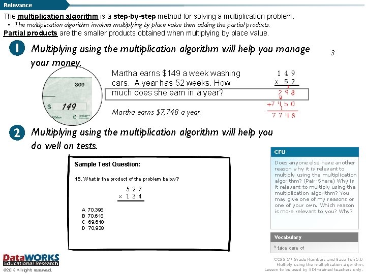 Relevance The multiplication algorithm is a step-by-step method for solving a multiplication problem. •