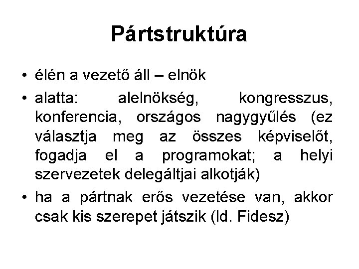 Pártstruktúra • élén a vezető áll – elnök • alatta: alelnökség, kongresszus, konferencia, országos