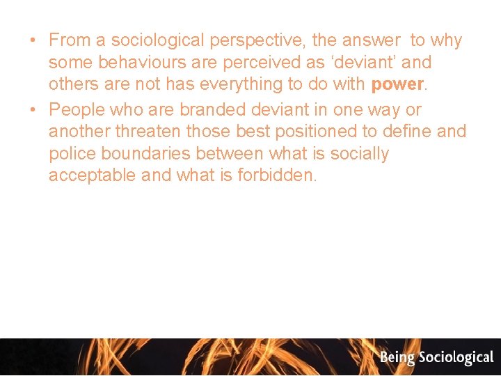  • From a sociological perspective, the answer to why some behaviours are perceived
