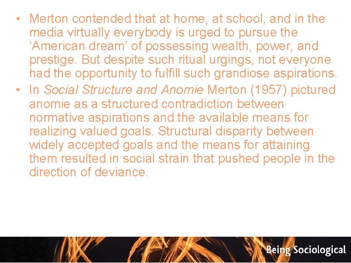  • Merton contended that at home, at school, and in the media virtually