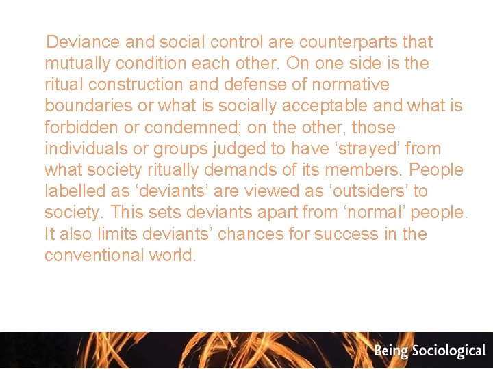  Deviance and social control are counterparts that mutually condition each other. On one